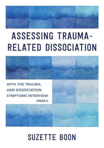 Assessing Trauma-Related Dissociation with the Trauma and Dissociation Symptoms Interview TADS-I von WW Norton & Co